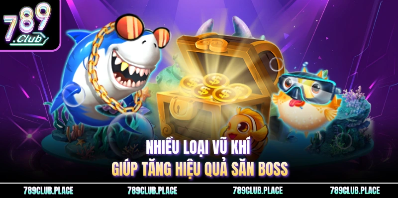 Nhiều loại vũ khí giúp tăng hiệu quả săn boss