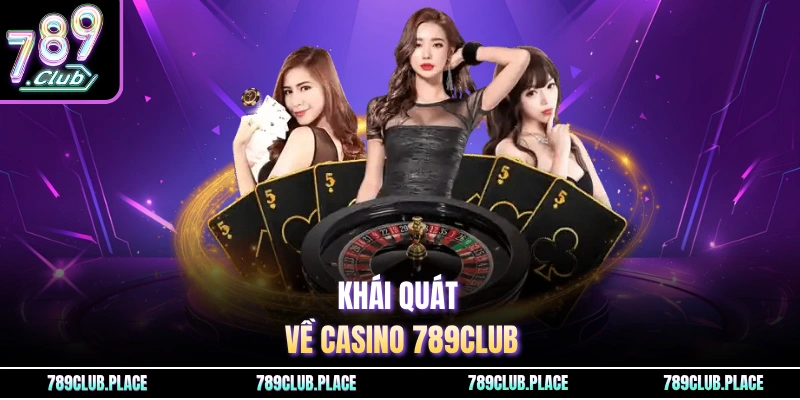 Khái quát về casino 789Club