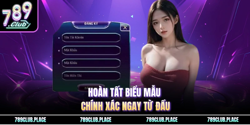 Hoàn tất biểu mẫu chính xác ngay từ đầu