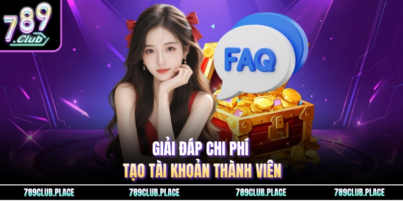 Giải đáp chi phí tạo tài khoản thành viên