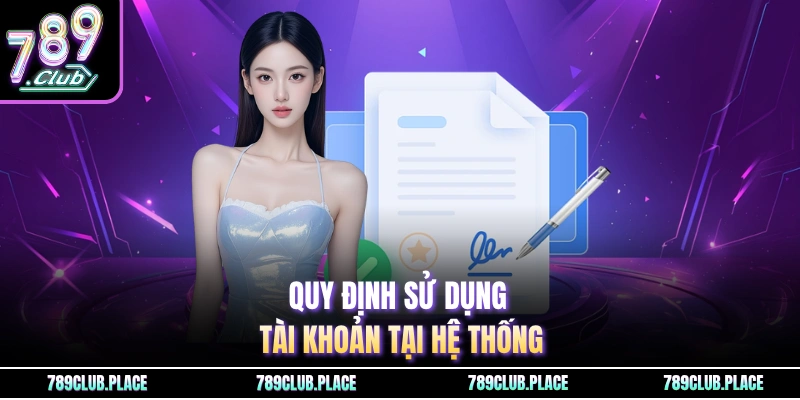 Quy định sử dụng tài khoản tại hệ thống