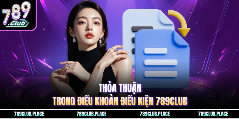 Thỏa thuận trong điều khoản điều kiện 789Club