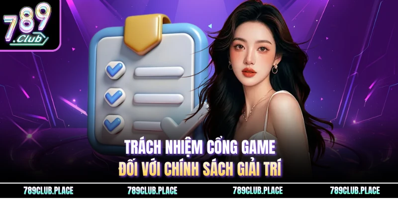 Trách nhiệm cổng game đối với chính sách giải trí