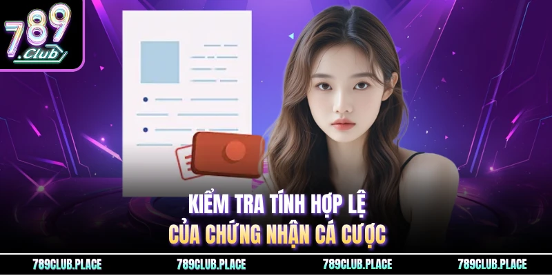 Kiểm tra tính hợp lệ của chứng nhận cá cược