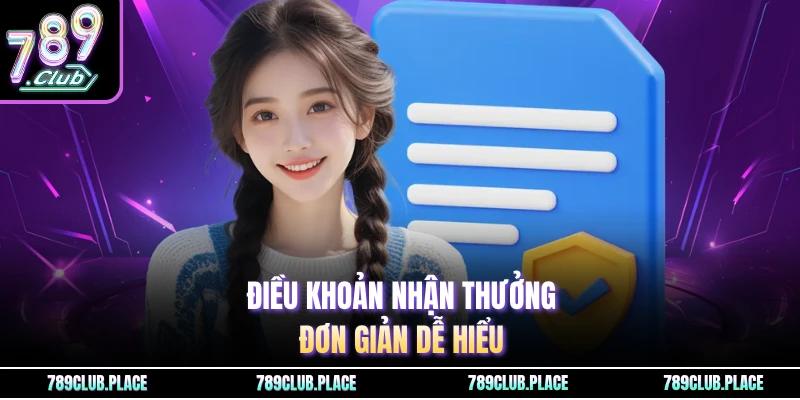 Điều khoản nhận thưởng đơn giản dễ hiểu