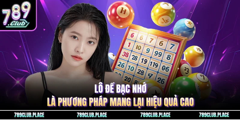 Lô đề bạc nhớ là phương pháp mang lại hiệu quả cao