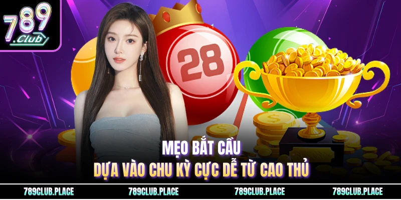 Mẹo bắt cầu dựa vào chu kỳ cực dễ từ cao thủ