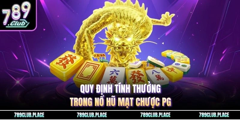 Quy định tính thưởng trong nổ hũ mạt chược PG