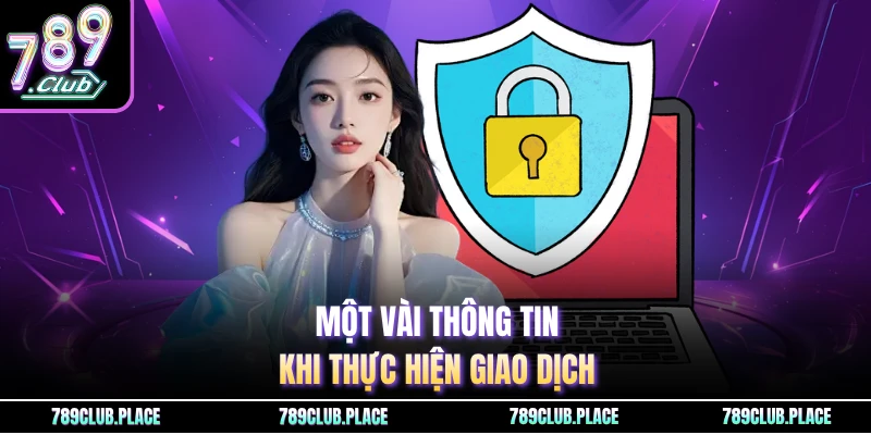 Một vài thông tin khi thực hiện giao dịch